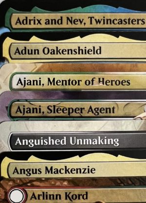 Adrix and Nev, Twincasters Adun Oakenshield Ajani, Mentor of Heroes Ajani, Sleeper Agent Angus Mackenzie Anguished Unmaking Arlinn Kord