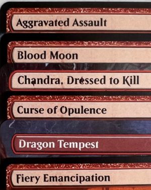 Aggravated Assault Blood Moon Chandra, Dressed to Kill Curse of Opulence Dragon Tempest Fiery Emancipation
