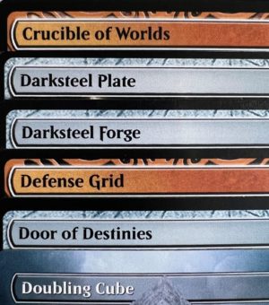 Crucible of Worlds Darksteel Plate Darksteel Forge Defense Grid Door of Destinies Doubling Cube