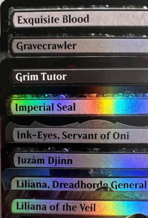 Exquisite Blood Gravecrawler Grim Tutor  Imperial Seal Ink-Eyes, Servant of Oni Juzám Djínn Liliana, Dreadhorde General Liliana of the Veil