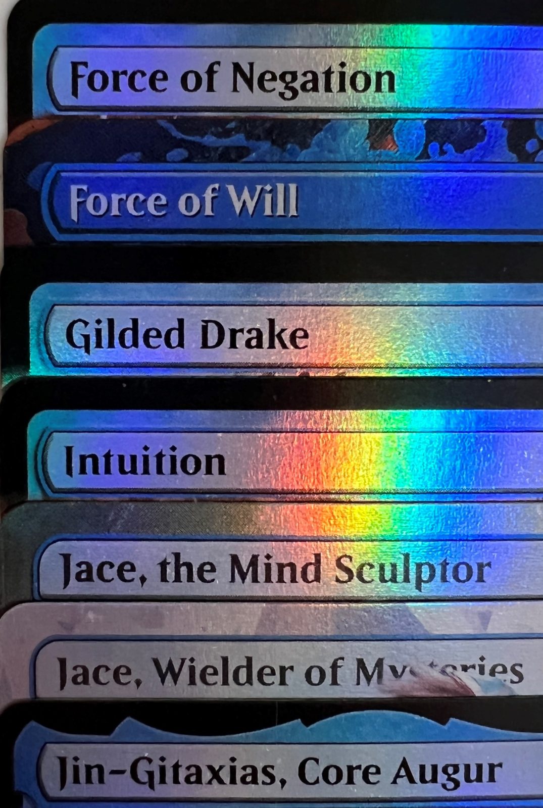 Force of Negation Force of Will Gilded Drake Intuition Jace, the Mind Sculptor Jace, Wielder of Mysteries Jin-Gitaxias, Core Augur