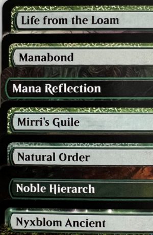 Life from the Loam Manabond Mana Reflection Mirri's Guile Natural Order Noble Hierarch Nyxbloom Ancient