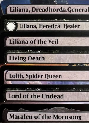 Liliana, Dreadhorde General Liliana, Heretical Healer Liliana of the Veil Living Death Lolth, Spider Queen Lord of the Undead Maralen of the Mornsong