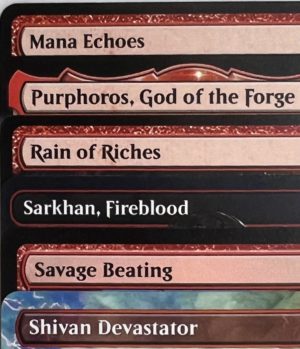 Mana Echoes Purphoros, God of the Forge Rain of Riches Sarkhan, Fireblood Savage Beating Shivan Devastator