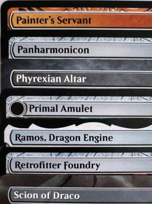 Painter's Servant Panharmonicon Phyrexian Altar Primal Amulet Ramos, Dragon Engine Retrofitter Foundry Scion of Draco