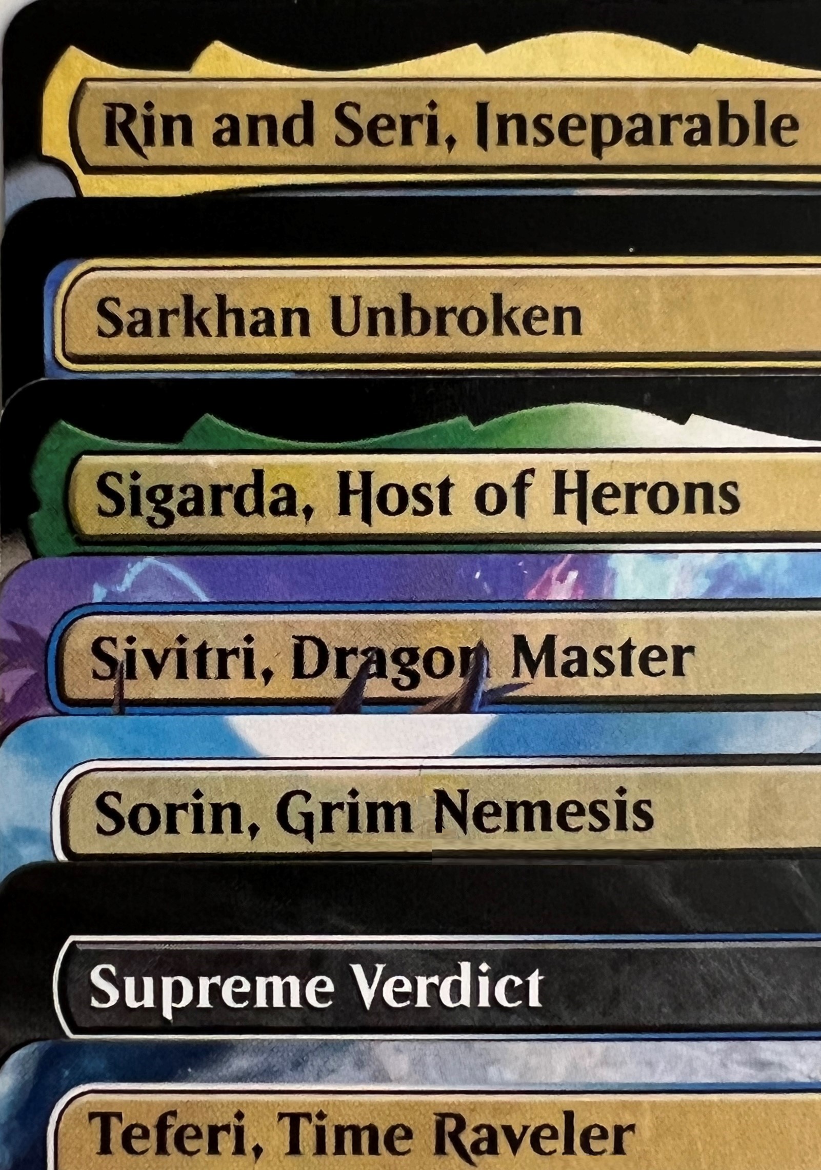 Rin and Seri, Inseparable Sarkhan Unbroken Sigarda, Host of Herons Sivitri, Dragon Master Sorin, Grim Nemesis Supreme Verdict Teferi, Time Raveler