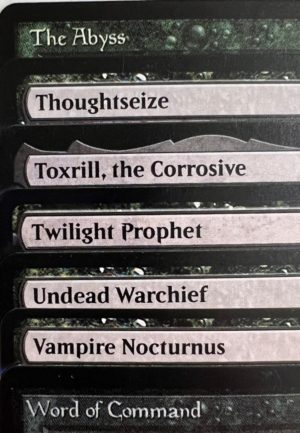 The Abyss Thoughtseize Toxrill, the Corrosive Twilight Prophet Undead Warchief Vampire Nocturnus Word of Command